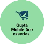 Business logo of Gupta Mobile Accessories