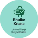 Business logo of Bhullar Kriana store