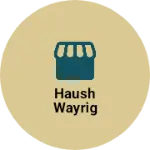 Business logo of Haush wayrig