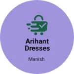 Business logo of Arihant dresses