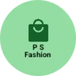 Business logo of P S Fashion