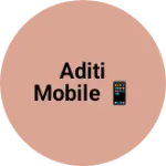 Business logo of Aditi mobile 📱