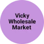 Business logo of Vicky wholesale market