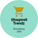 Business logo of Bhagwati Trendz