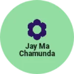 Business logo of Jay ma chamunda