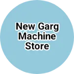 Business logo of New Garg machine Store