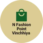 Business logo of N Fashion point Vinchhiya