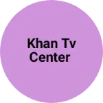 Business logo of KHAN TV CENTER