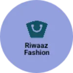 Business logo of Riwaaz fashion