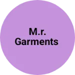 Business logo of M.R. GARMENTS