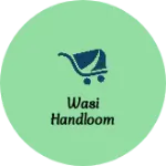 Business logo of Wasi Handloom