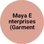 Business logo of Maya Enterprises (Garment Manufacturer)