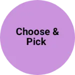 Business logo of Choose & Pick