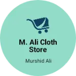 Business logo of M. Ali cloth store