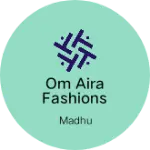 Business logo of Om aira fashions
