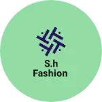 Business logo of S.H Fashion