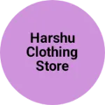 Business logo of Harshu clothing store