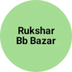 Business logo of Rukshar BB bazar
