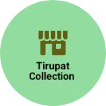 Business logo of Tirupat collection