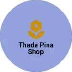 Business logo of Thada pina shop