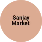Business logo of Sanjay market