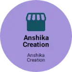 Business logo of Anshika creation