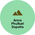 Business logo of Arora phulkari dupatta house