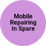 Business logo of Mobile repairing in spare part