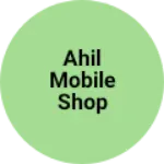 Business logo of Ahil mobile shop