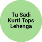 Business logo of Tu Sadi kurti tops lehenga choli based out of Rupnagar