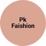 Business logo of Pk faishion