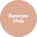 Business logo of Banerjee shop
