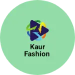 Business logo of Kaur fashion