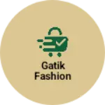 Business logo of Gatik fashion