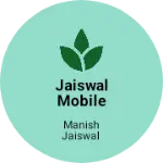 Business logo of Jaiswal mobile shop