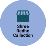 Business logo of Shree radhe callection