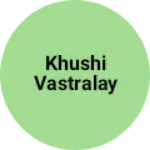 Business logo of Khushi Vastralay