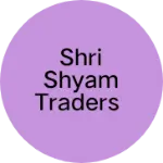 Business logo of Shri shyam traders