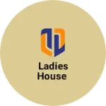 Business logo of Ladies house