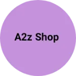 Business logo of A2Z Shop