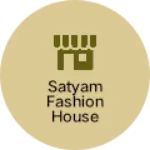 Business logo of Satyam fashion house