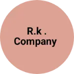 Business logo of R.k . company