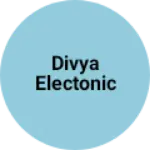 Business logo of Divya electonic