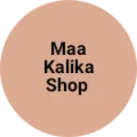 Business logo of Maa Kalika shop