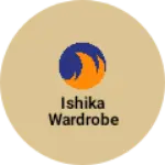 Business logo of Ishika Wardrobe