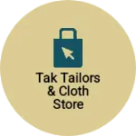Business logo of Tak Tailors & Cloth Store