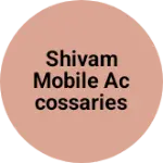 Business logo of Shivam mobile accossaries
