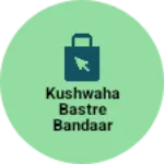 Business logo of Kushwaha bastre bandaar