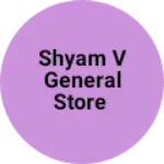 Business logo of Shyam v General store