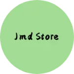 Business logo of JMD Store